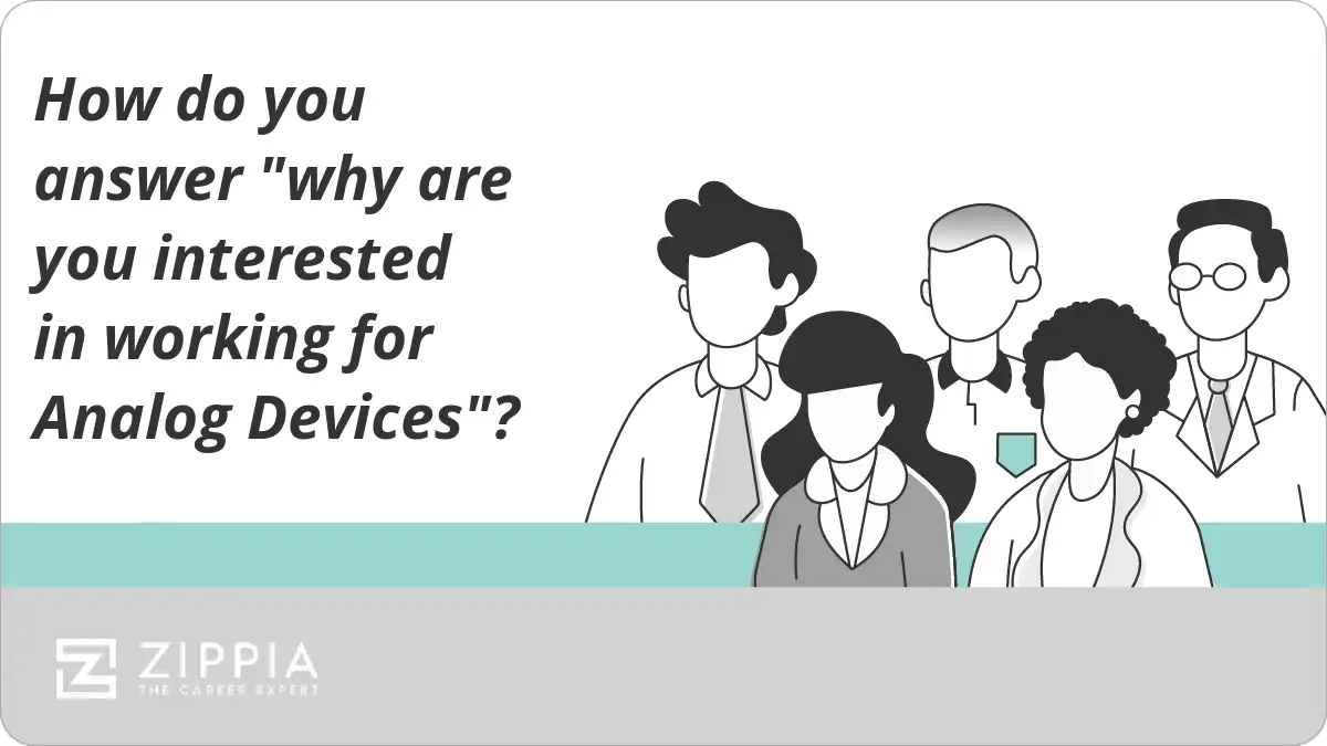 How do you answer "why are you interested in working for Analog Devices"?