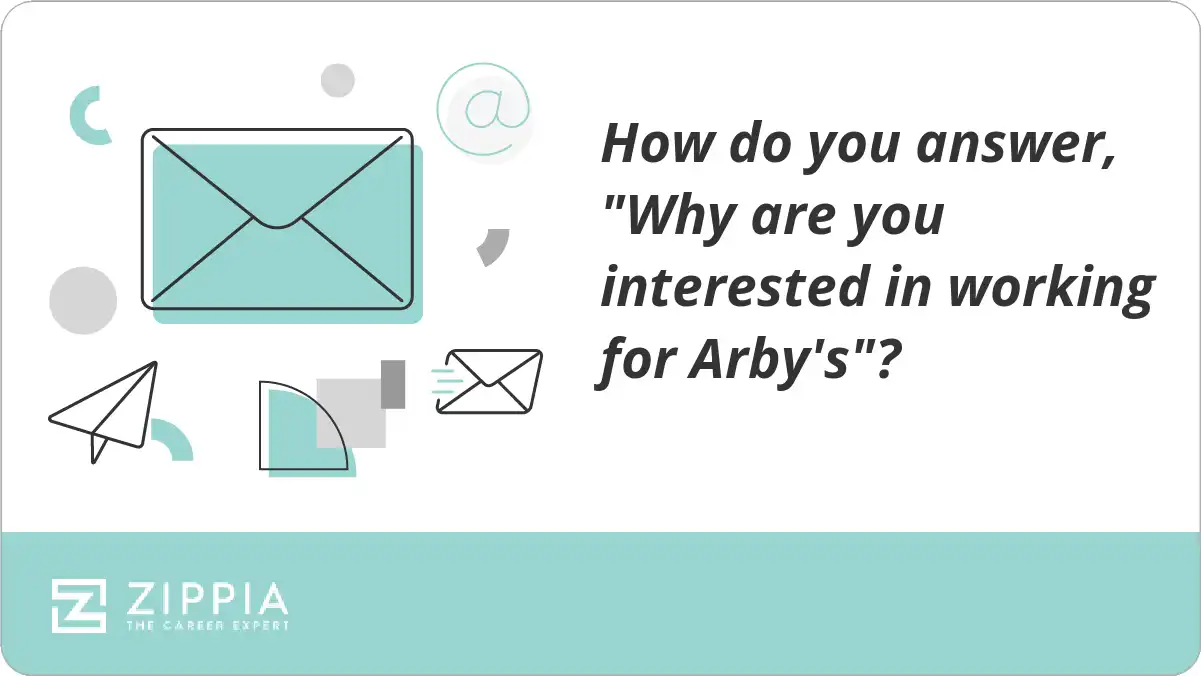 How do you answer, "Why are you interested in working for Arby's"?
