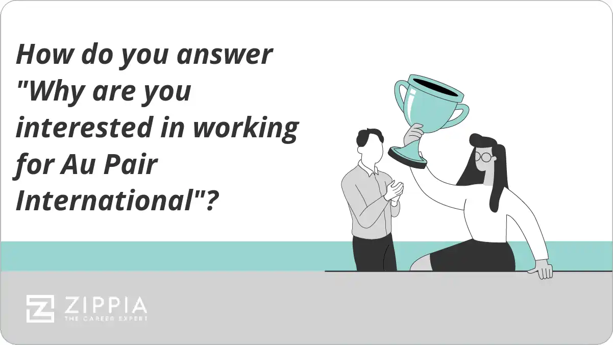 How do you answer "Why are you interested in working for Au Pair International"?