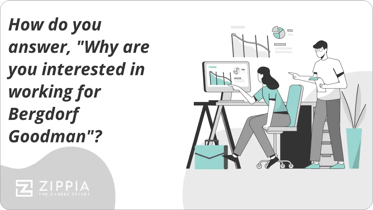 How do you answer, "Why are you interested in working for Bergdorf Goodman"?