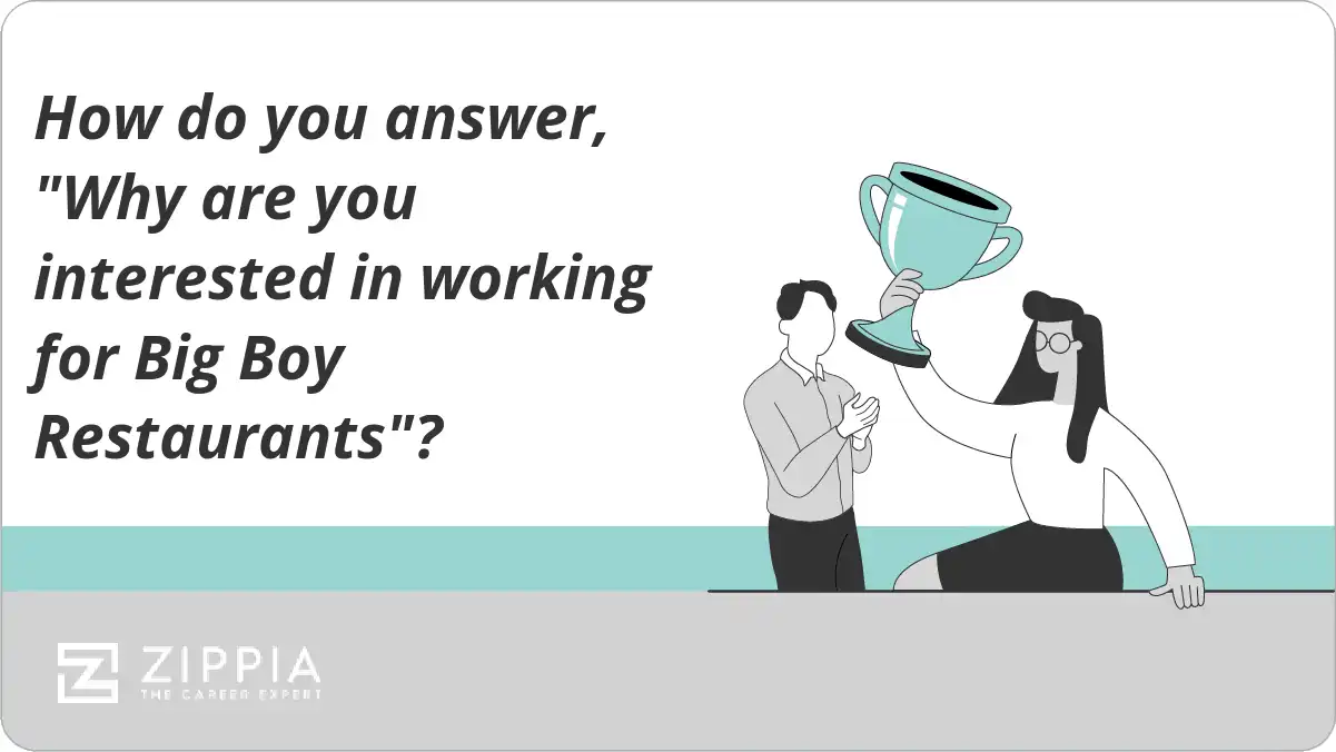 How do you answer, "Why are you interested in working for Big Boy Restaurants"?