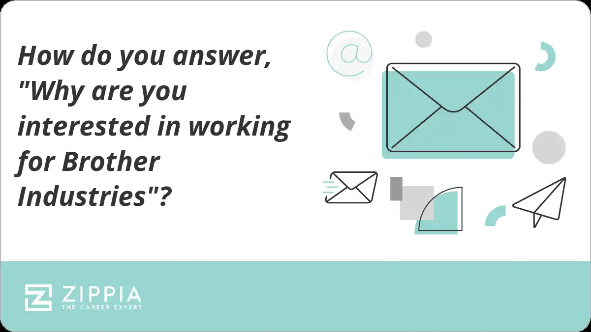How do you answer, "Why are you interested in working for Brother Industries"?