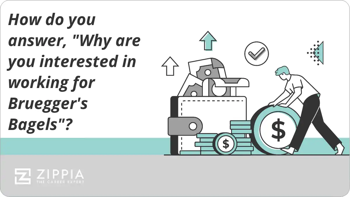 How do you answer, "Why are you interested in working for Bruegger's Bagels"?