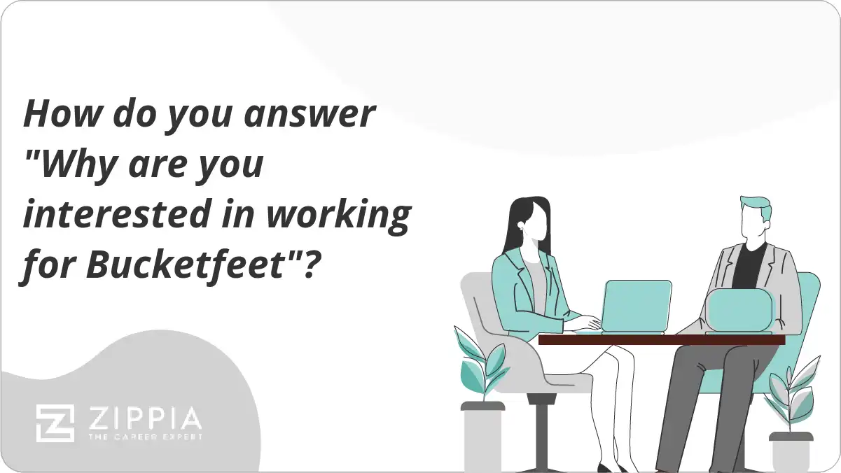 How do you answer "Why are you interested in working for Bucketfeet"?