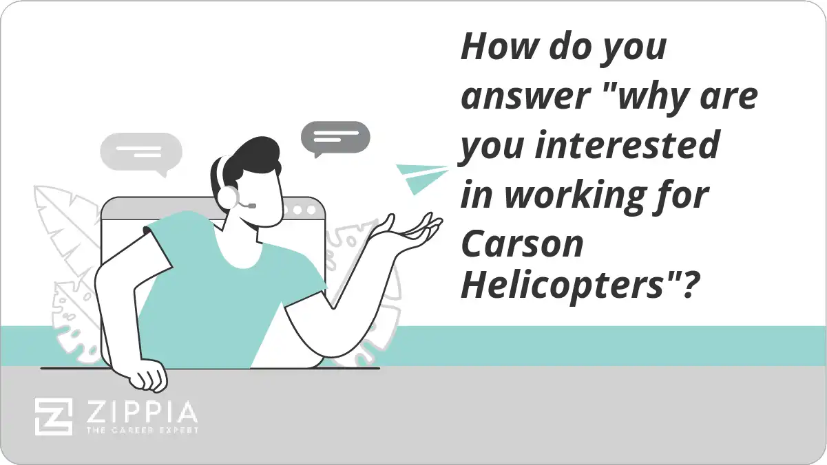 How do you answer "why are you interested in working for Carson Helicopters"?