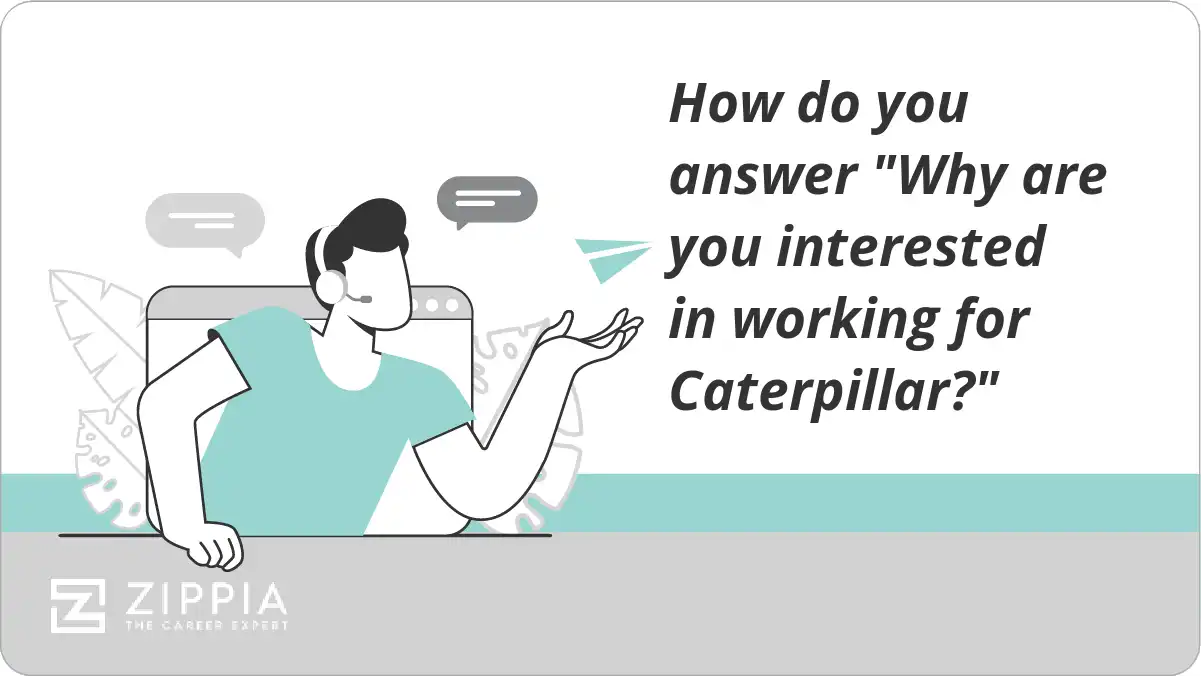 How do you answer "Why are you interested in working for Caterpillar?"