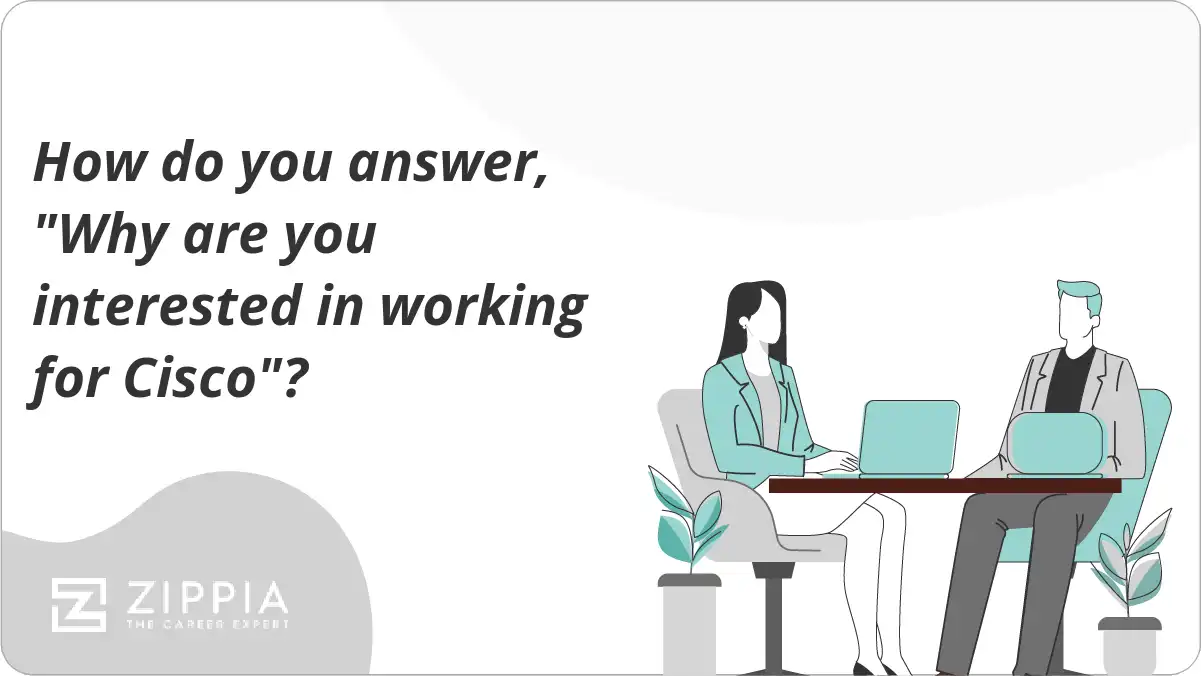 How do you answer, "Why are you interested in working for Cisco"?