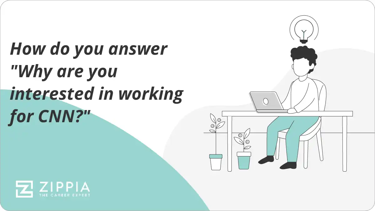 How do you answer "Why are you interested in working for CNN?"