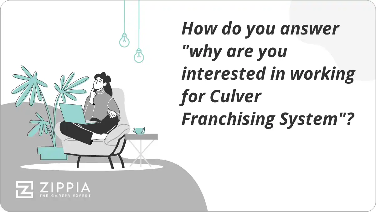 How do you answer "why are you interested in working for Culver Franchising System"?