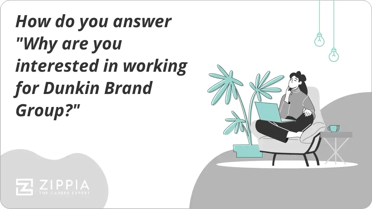 How do you answer "Why are you interested in working for Dunkin Brand Group?"