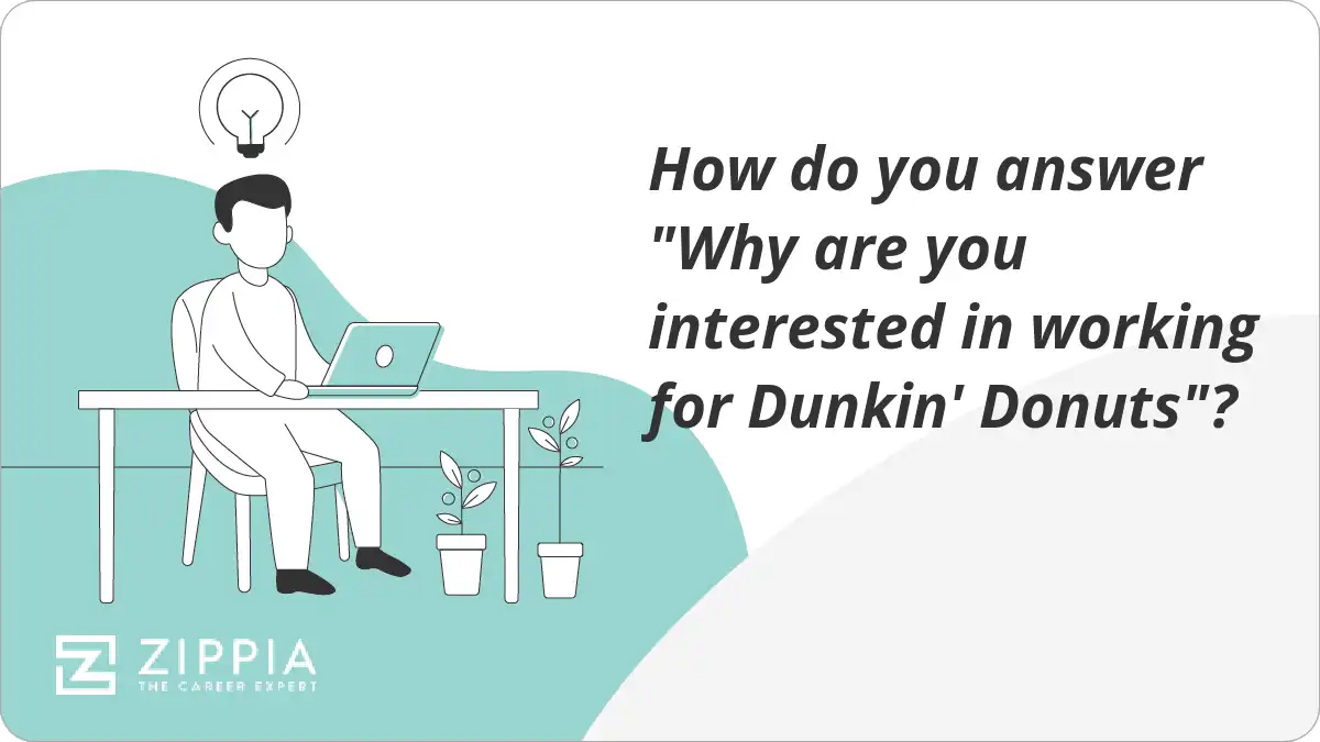 How do you answer "Why are you interested in working for Dunkin' Donuts"?