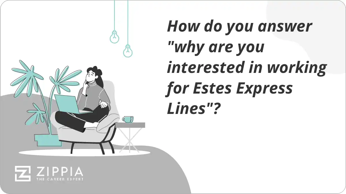 How do you answer "why are you interested in working for Estes Express Lines"?