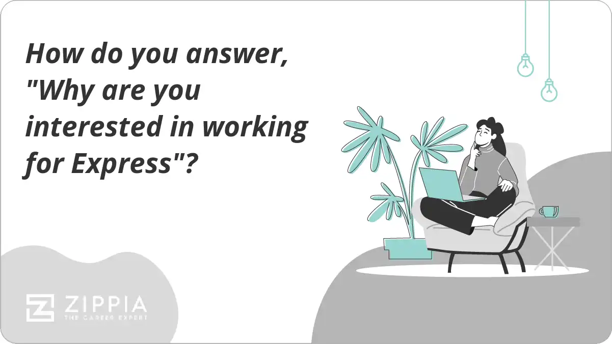 How do you answer, "Why are you interested in working for Express"?