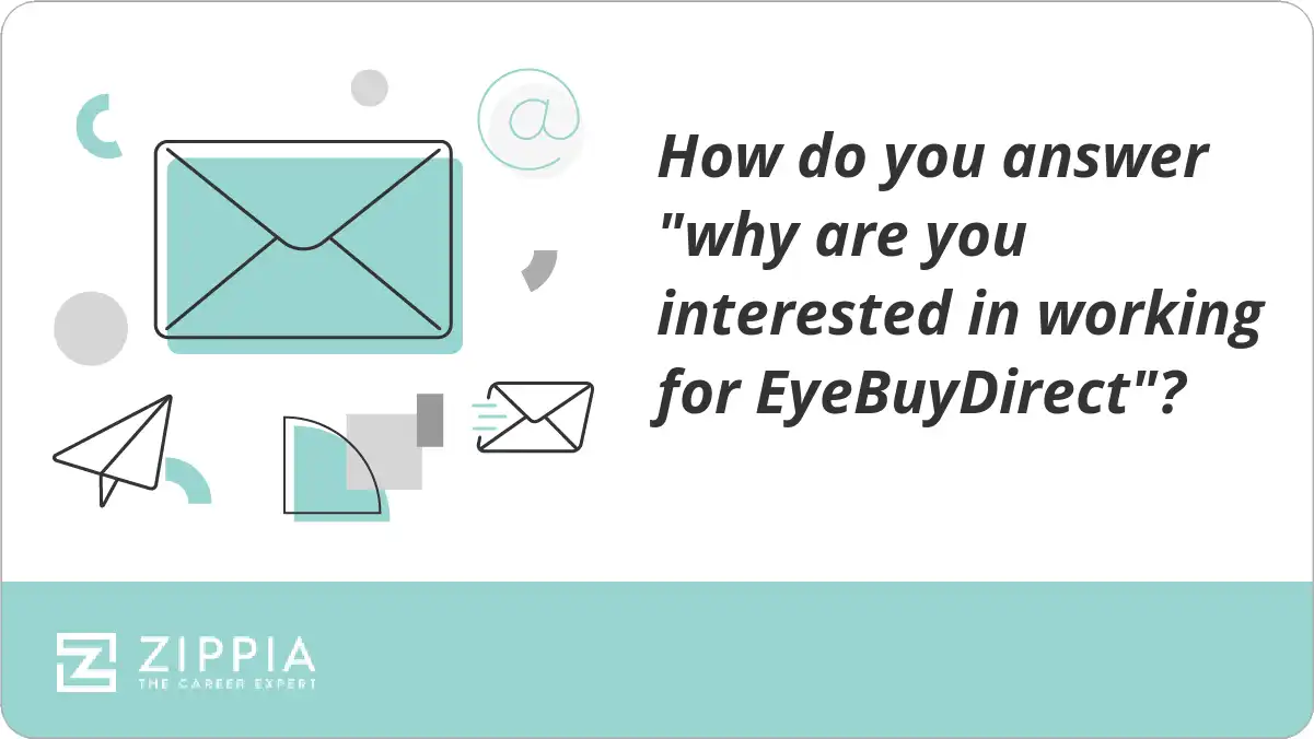 How do you answer "why are you interested in working for EyeBuyDirect"? Zippia