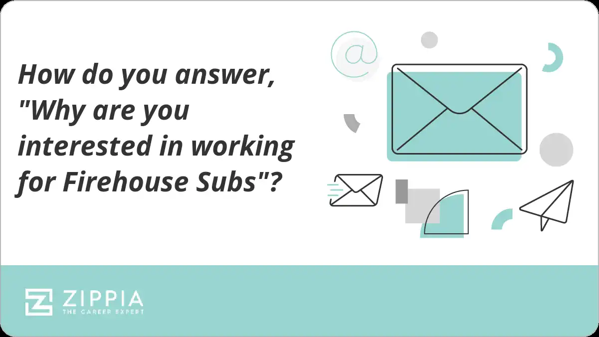 How do you answer, "Why are you interested in working for Firehouse Subs"?