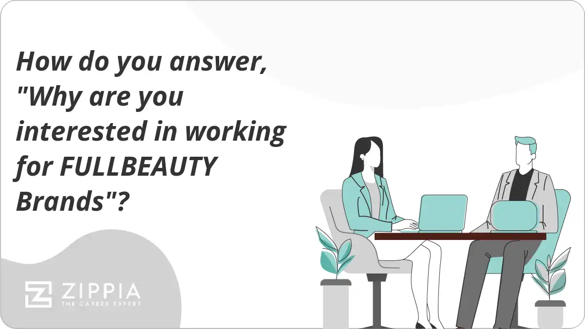How do you answer, "Why are you interested in working for FULLBEAUTY Brands"?