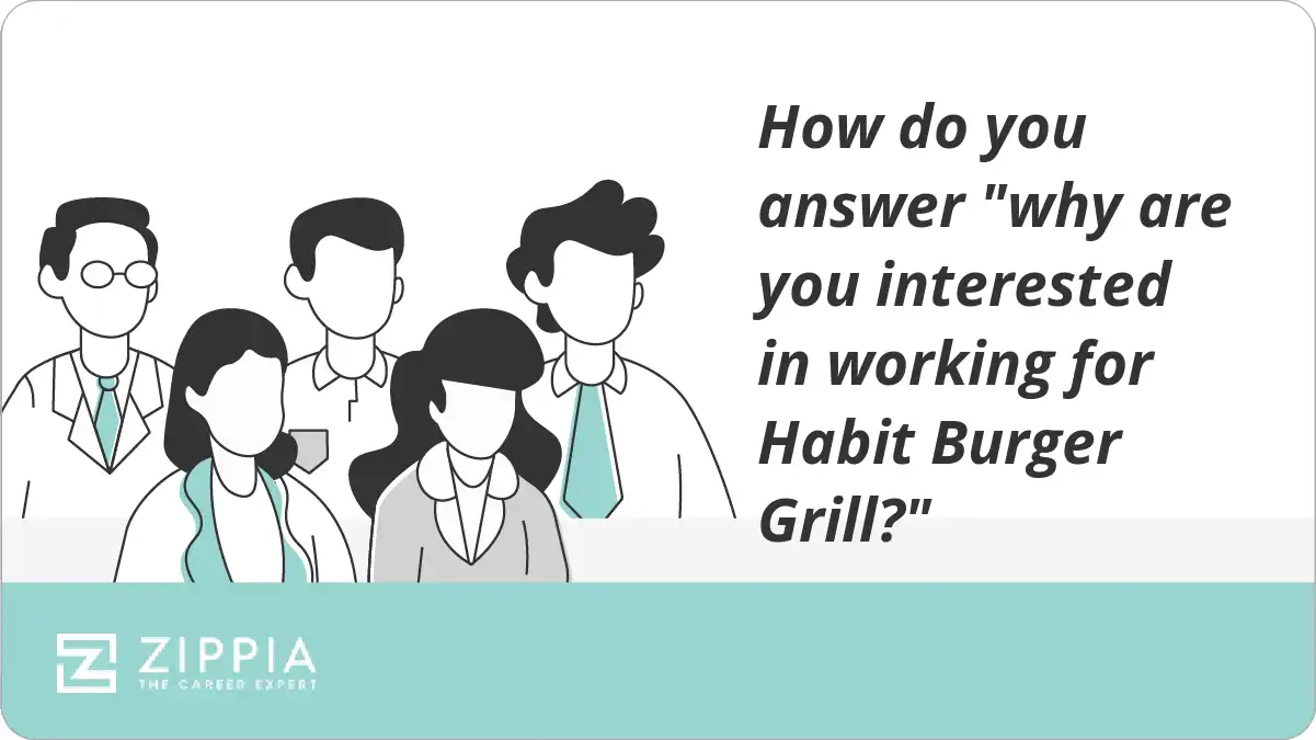 How do you answer "why are you interested in working for Habit Burger Grill?"