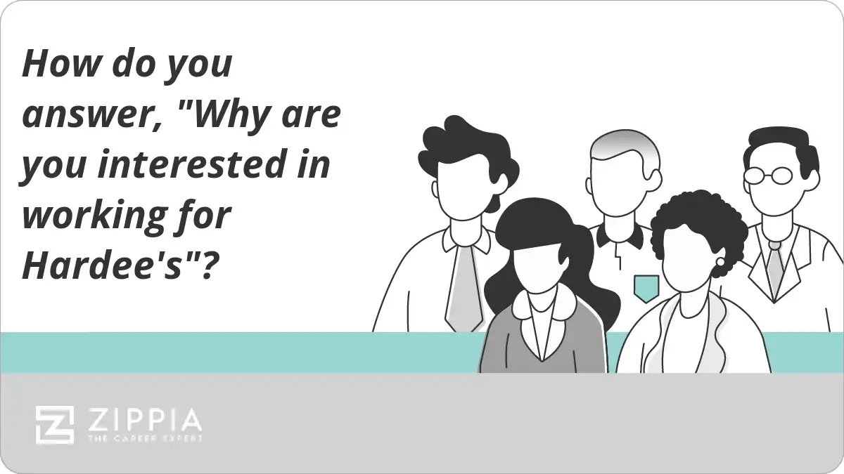 How do you answer, "Why are you interested in working for Hardee's"?