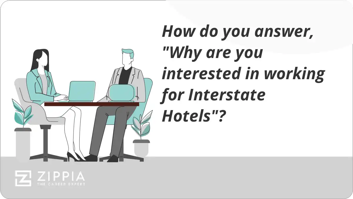 How do you answer, "Why are you interested in working for Interstate Hotels"?
