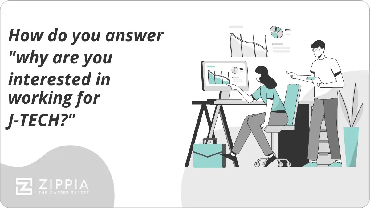 How do you answer "why are you interested in working for J-TECH?"