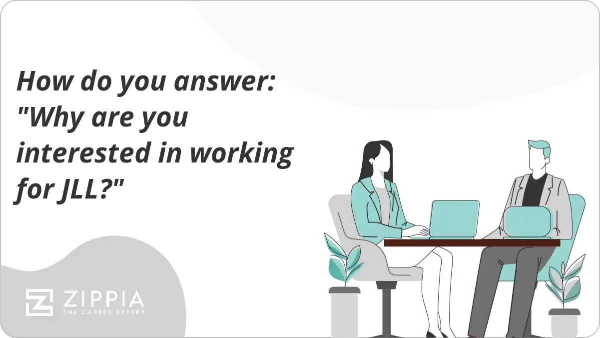 How do you answer: "Why are you interested in working for JLL?"