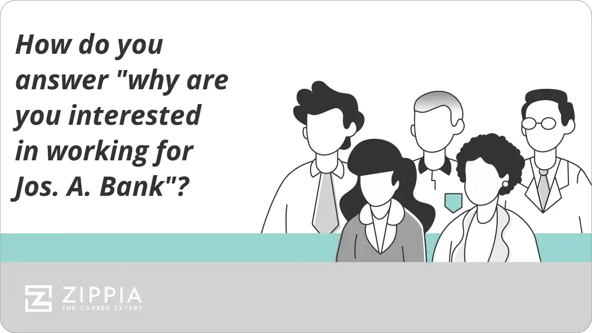 How do you answer "why are you interested in working for Jos. A. Bank"?