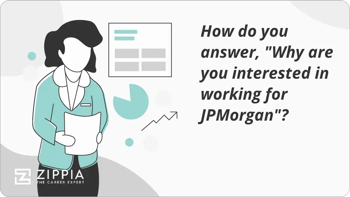 How do you answer, "Why are you interested in working for JPMorgan"?