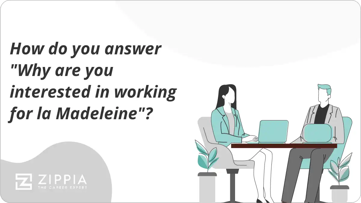 How do you answer "Why are you interested in working for la Madeleine"?