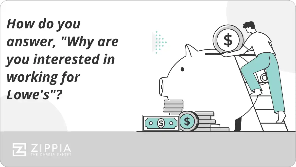 How do you answer, "Why are you interested in working for Lowe's"?