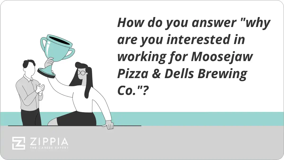 How do you answer "why are you interested in working for Moosejaw Pizza & Dells Brewing Co."?