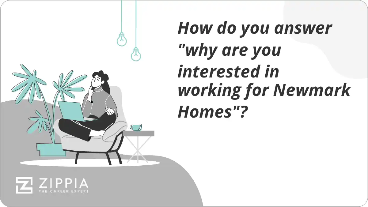 How do you answer "why are you interested in working for Newmark Homes"?
