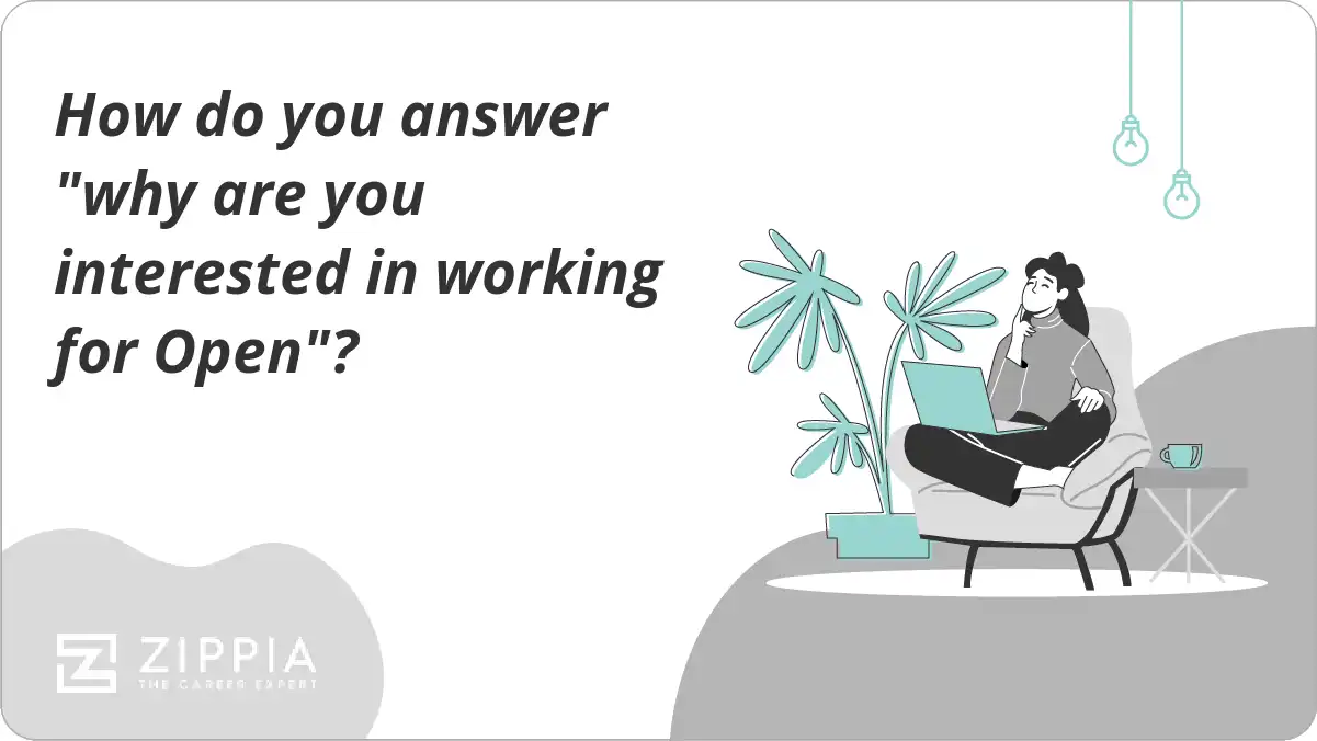 How do you answer "why are you interested in working for Open"?