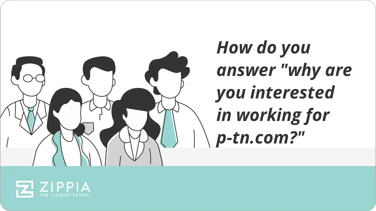 How do you answer "why are you interested in working for p-tn.com?"