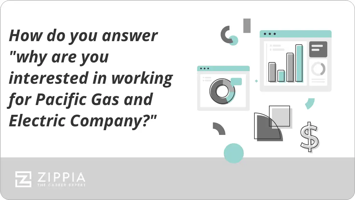 How do you answer "why are you interested in working for Pacific Gas