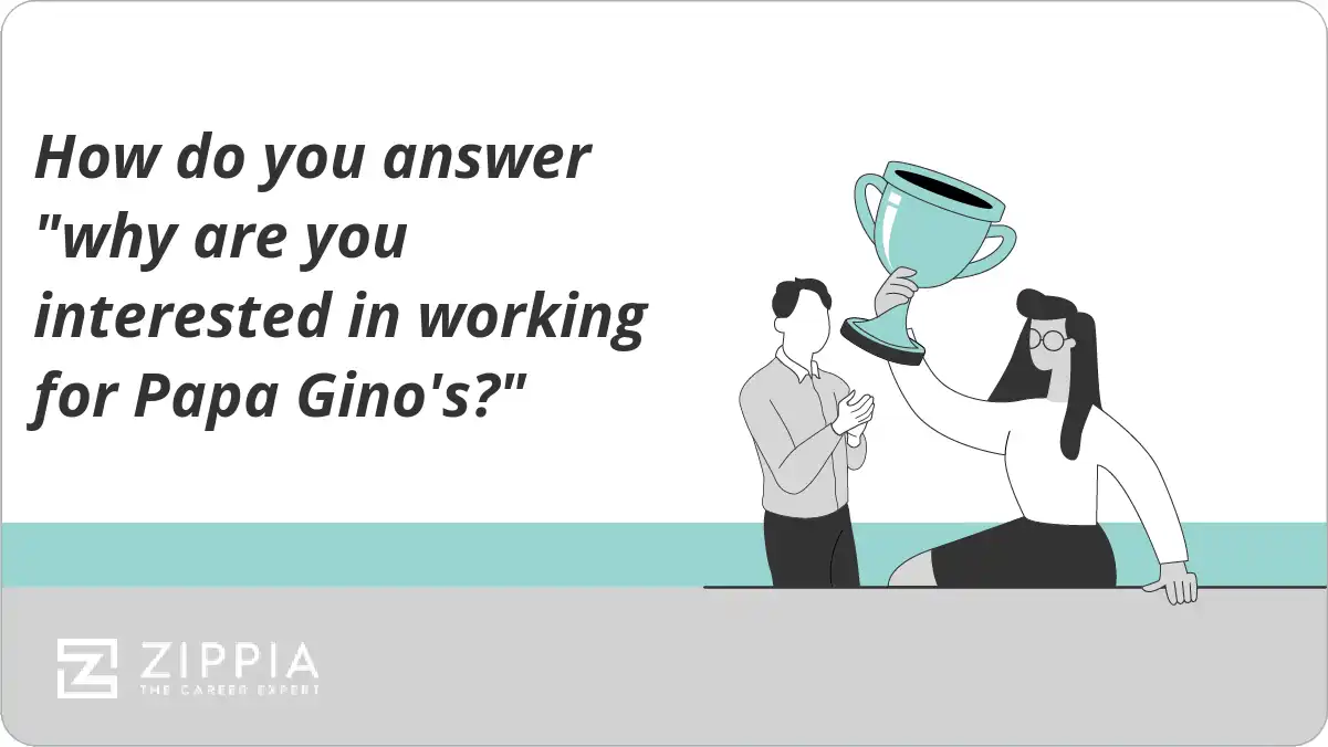 How do you answer "why are you interested in working for Papa Gino's?"