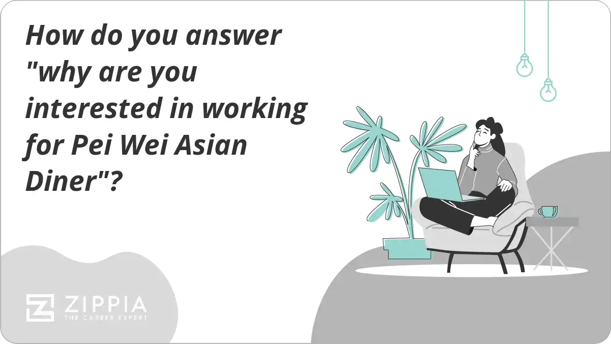 How do you answer "why are you interested in working for Pei Wei Asian Diner"?