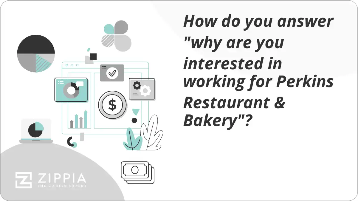 How do you answer "why are you interested in working for Perkins Restaurant & Bakery"?