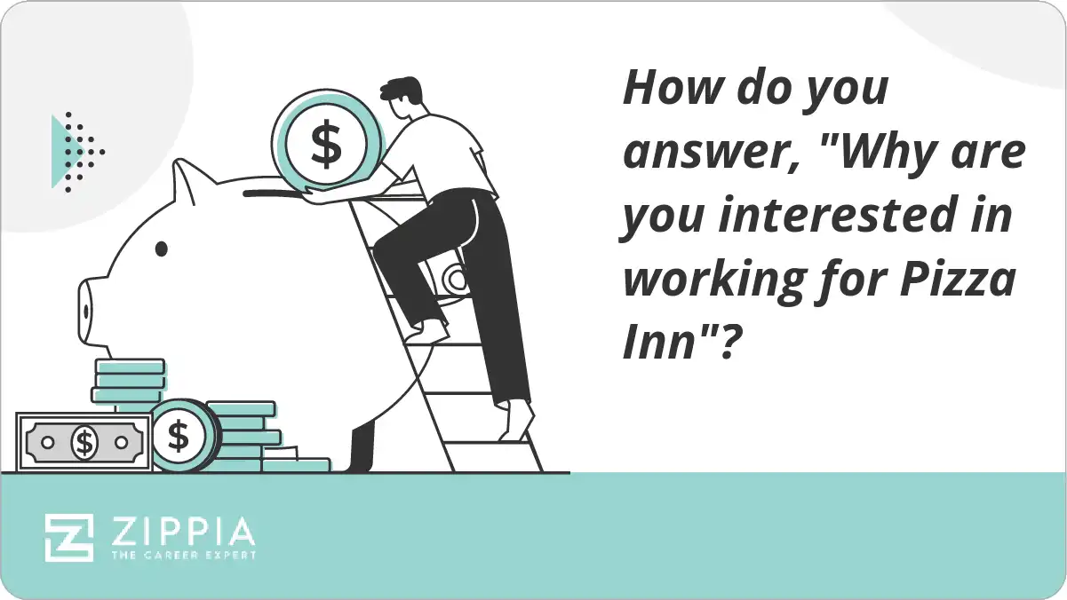 How do you answer, "Why are you interested in working for Pizza Inn"?