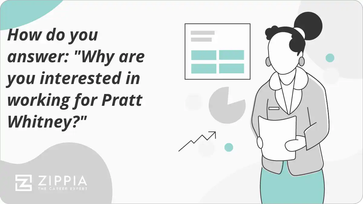 How do you answer: "Why are you interested in working for Pratt Whitney?"