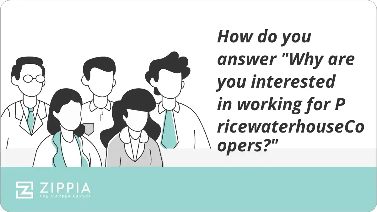 How do you answer "Why are you interested in working for PricewaterhouseCoopers?"