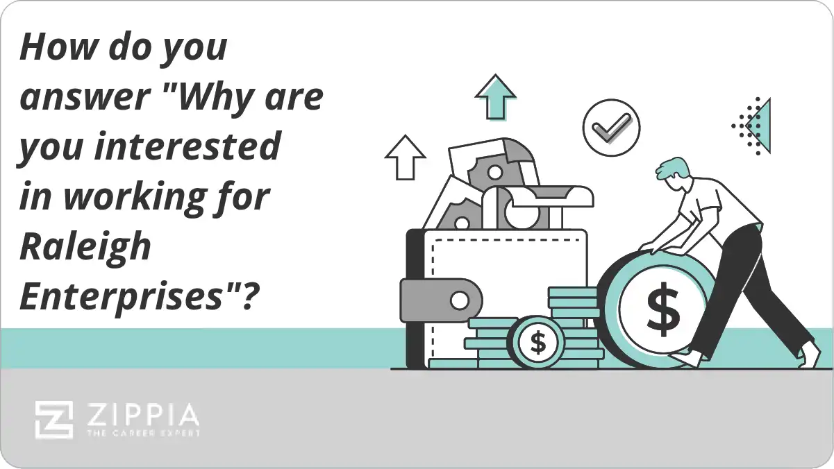 How do you answer "Why are you interested in working for Raleigh Enterprises"?