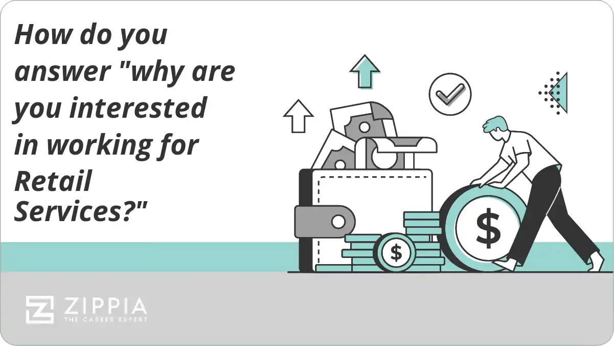 How do you answer "why are you interested in working for Retail Services?"
