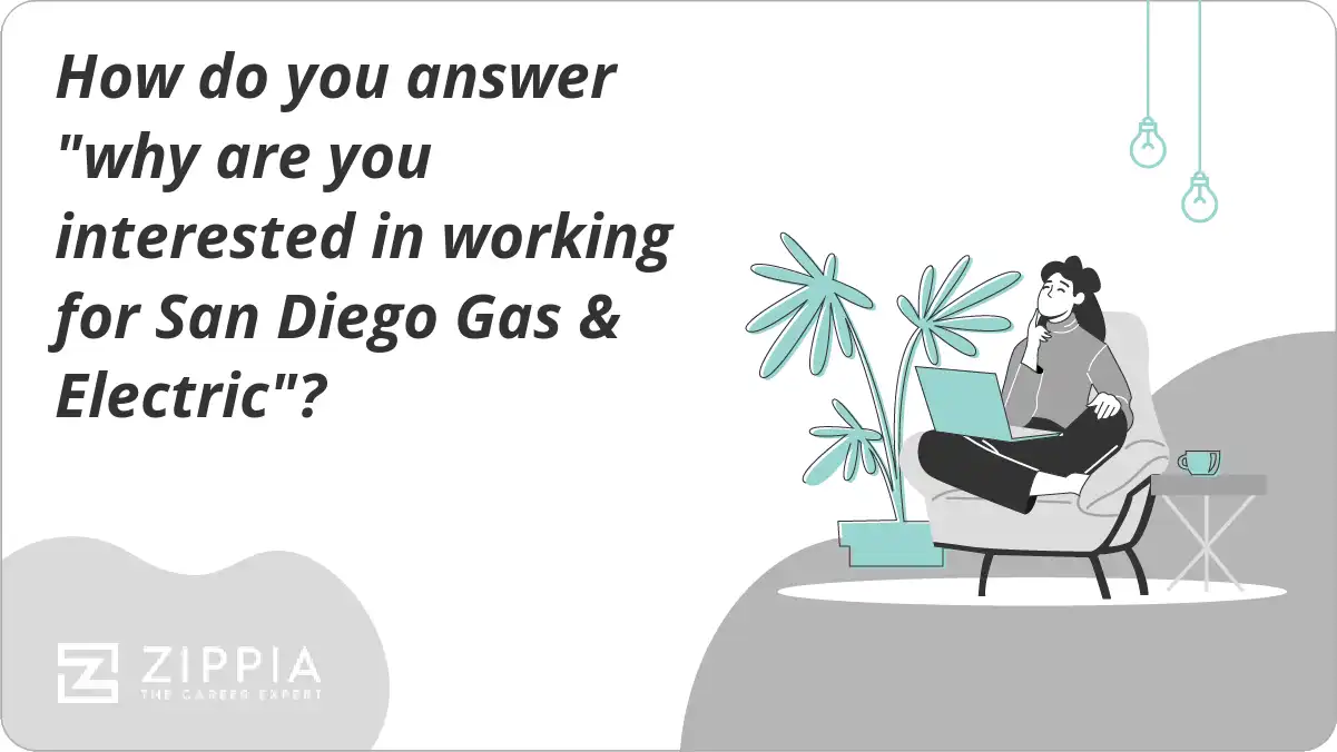 How do you answer "why are you interested in working for San Diego Gas & Electric"?