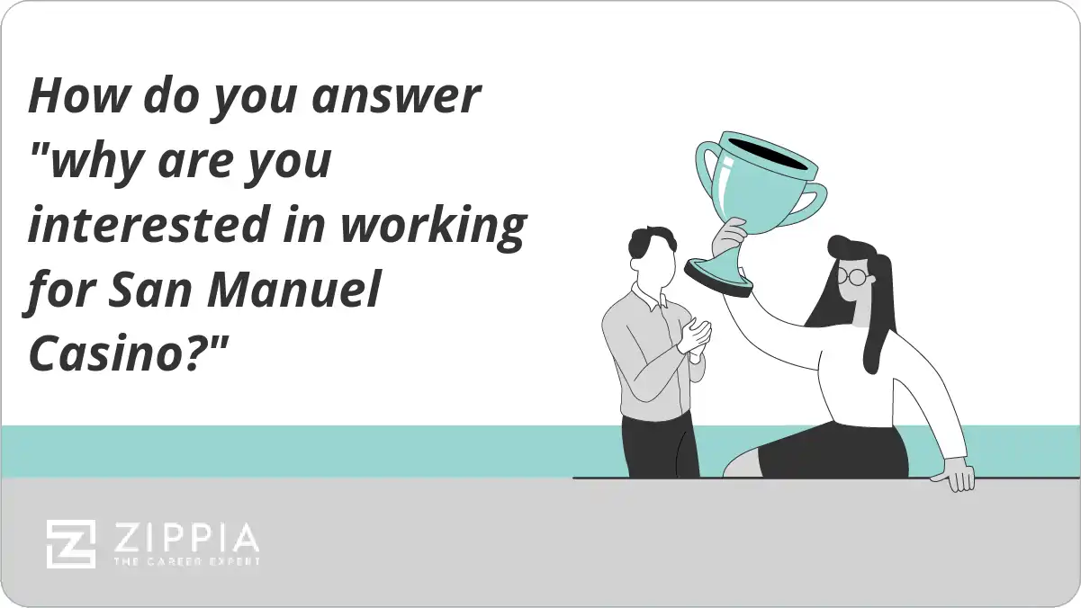 How do you answer "why are you interested in working for San Manuel Casino?"