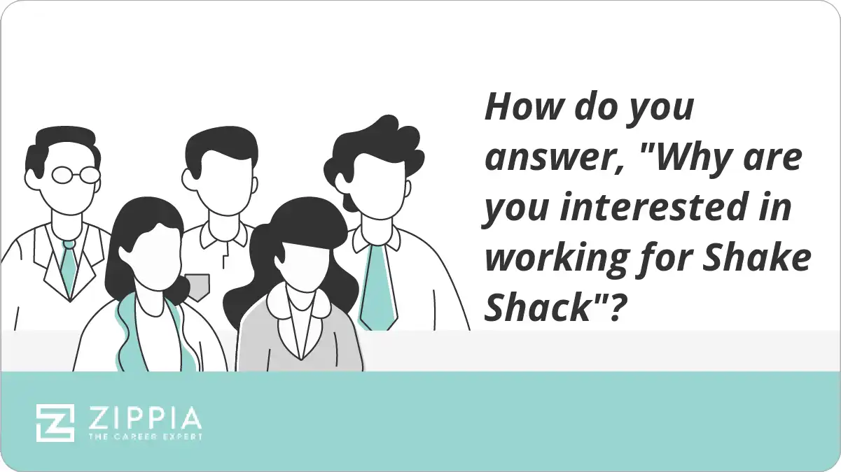 How do you answer, "Why are you interested in working for Shake Shack"?
