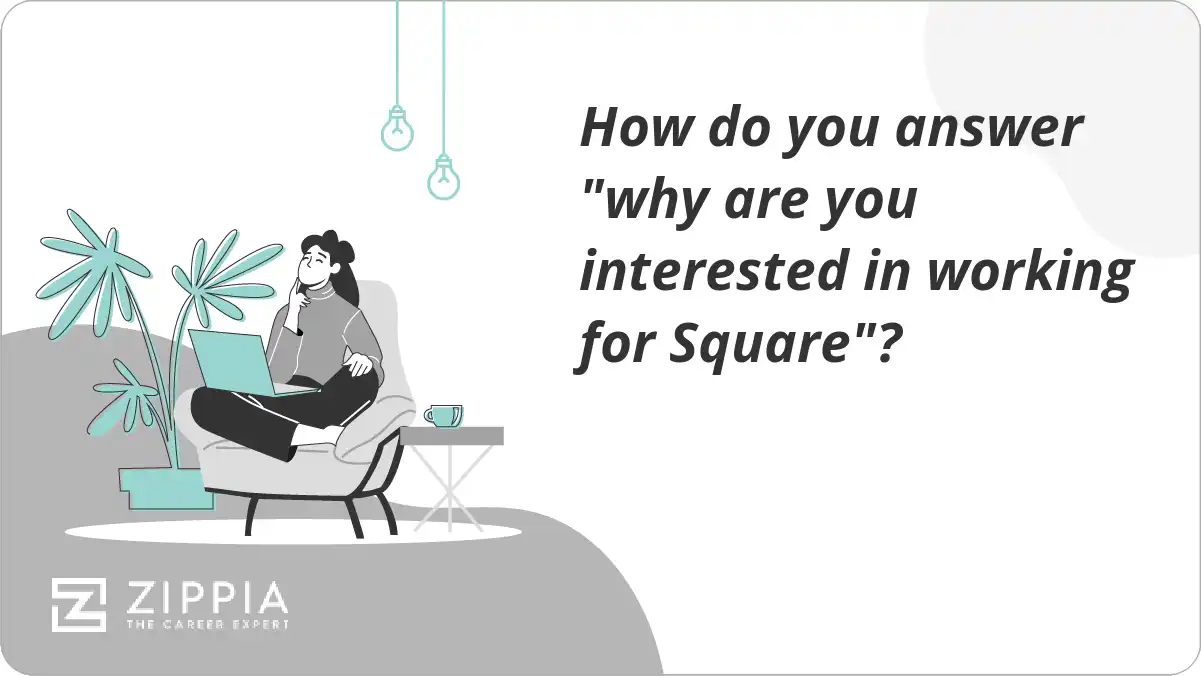 How do you answer "why are you interested in working for Square"?