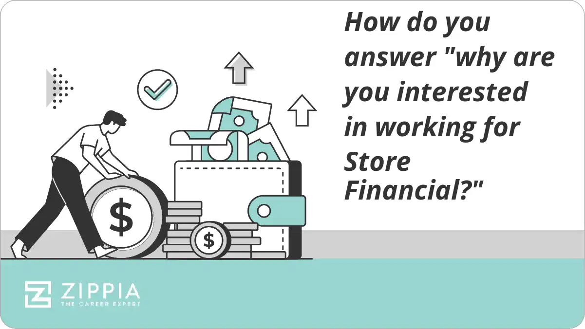 How do you answer "why are you interested in working for Store Financial?"