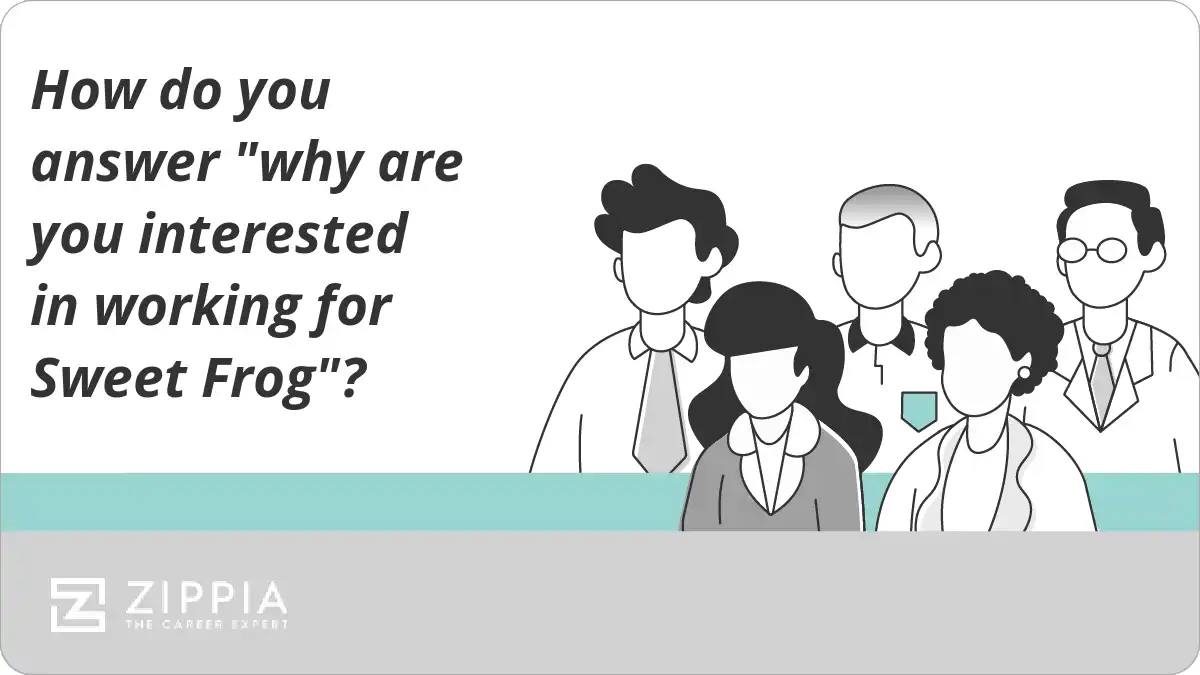 How do you answer "why are you interested in working for Sweet Frog"?