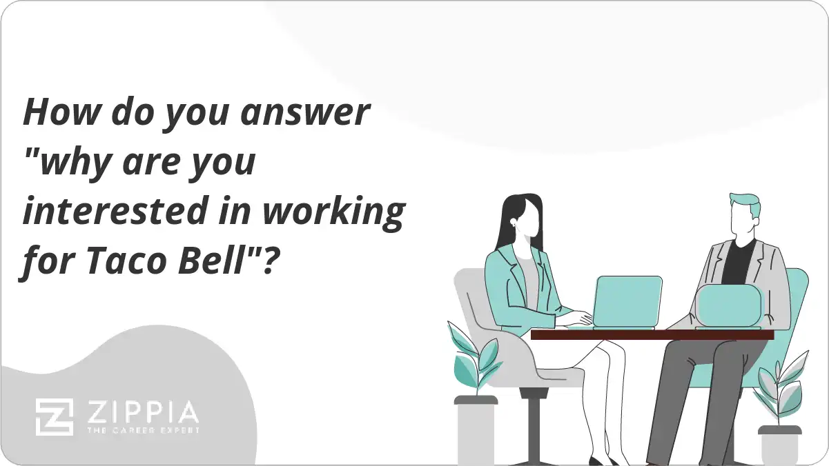 How do you answer "why are you interested in working for Taco Bell"?