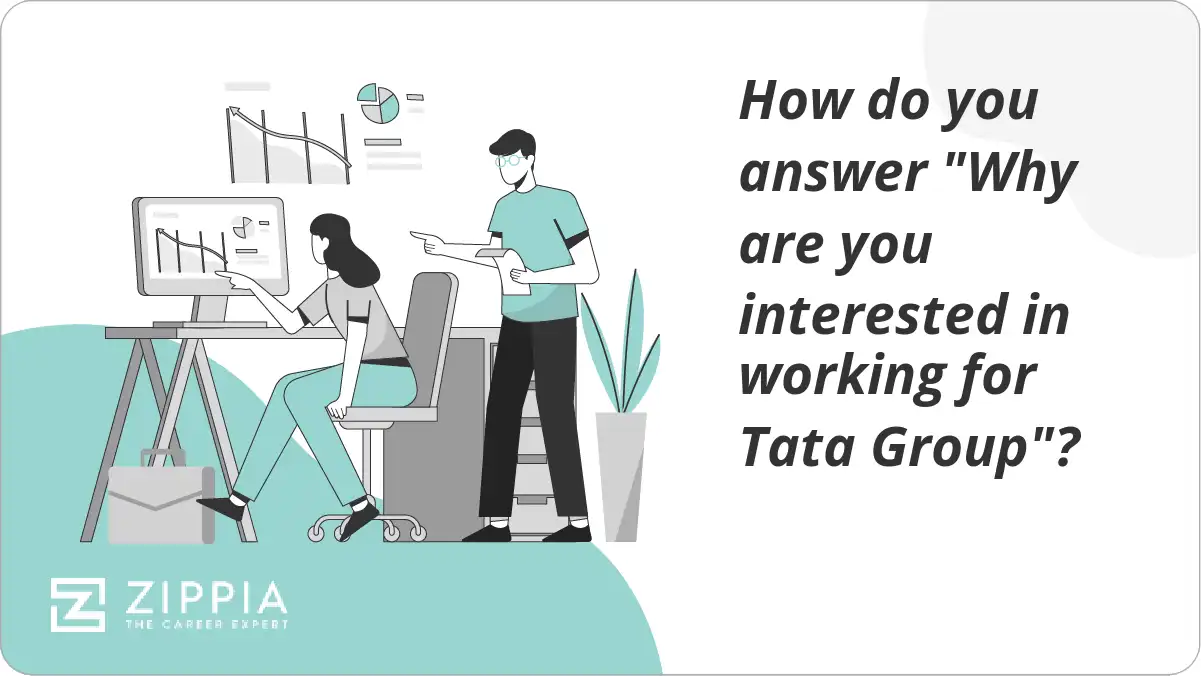 How do you answer "Why are you interested in working for Tata Group"?
